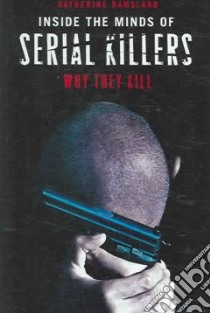 Inside the Minds of Serial Killers libro in lingua di Ramsland Katherine M.