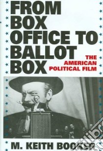 From Box Office to Ballot Box libro in lingua di Booker M. Keith