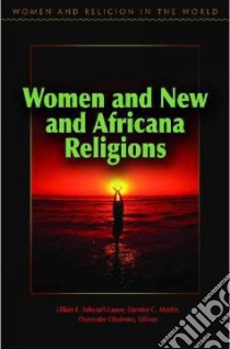 Women and New and Africana Religions libro in lingua di Ashcraft-eason Lillian (EDT), Martin Darnise C. (EDT), Olademo Oyeronke (EDT)