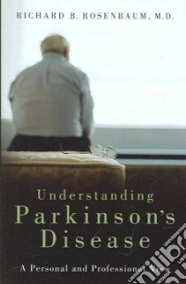 Understanding Parkinson's Disease libro in lingua di Rosenbaum Richard B.
