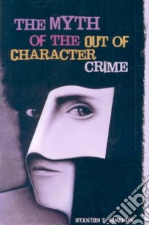 The Myth of the out of Character Crime libro in lingua di Samenow Stanton E.