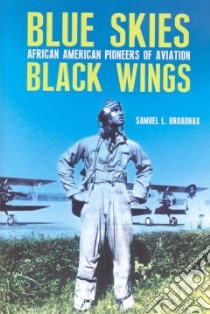 Blue Skies, Black Wings libro in lingua di Broadnax Samuel L., Osur Alan M. (FRW)