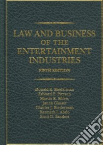Law And Business of the Entertainment Industries libro in lingua di Biederman Donald E., Pierson Edward P., Silfen Martin E., Glasser Janna, Biederman Charles Joseph
