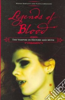 Legends of Blood libro in lingua di Bartlett Wayne, Idriceanu Flavia