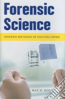Forensic Science libro in lingua di Houck Max M.