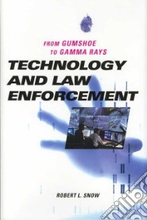 Technology and Law Enforcement libro in lingua di Snow Robert L., Foster Raymond E. (FRW)