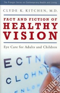 Fact and Fiction of Healthy Vision libro in lingua di Kitchen Clyde K.
