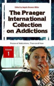 The Praeger International Collection on Addictions libro in lingua di Browne-Miller Angela (EDT)