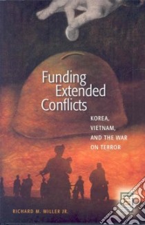 Funding Extended Conflicts libro in lingua di Miller Richard M. Jr., Zakheim Dov (FRW)