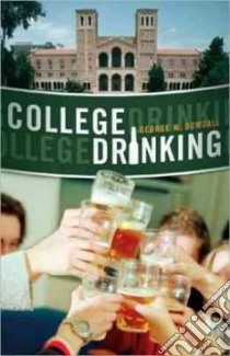 College Drinking libro in lingua di Dowdall George W.