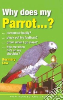 Why Does My Parrot . . . ? libro in lingua di Low Rosemary, Lorriman Ian (ILT)