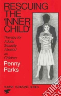 Rescuing the Inner Child libro in lingua di Parks Penny