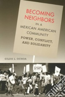 Becoming Neighbors in a Mexican American Community libro in lingua di Ochoa Gilda L.