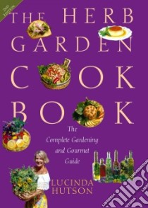 The Herb Garden Cookbook libro in lingua di Hutson Lucinda, Cooke Photographics (PHT), Lambert Melody (ILT)