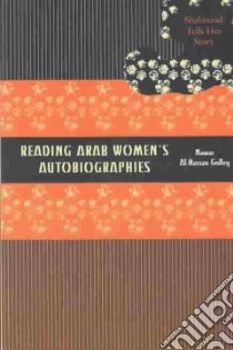 Reading Arab Women's Autobiographies libro in lingua di Golley Nawar Al-Hassan