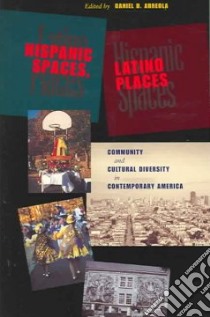 Hispanic Spaces, Latino Places libro in lingua di Arreola Daniel D. (EDT)