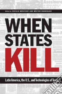 When States Kill libro in lingua di Menjivar Cecilia (EDT), Rodriguez Nestor (EDT)
