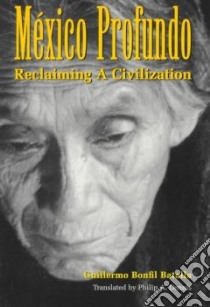 Mexico Profundo libro in lingua di Batalla Guillermo Bonfil, Dennis Philip A.