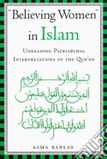 Believing Women in Islam libro in lingua di Barlas Asma