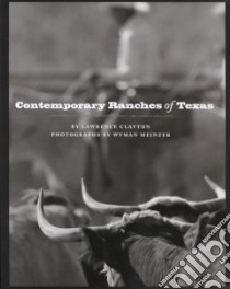Contemporary Ranches of Texas libro in lingua di Clayton Lawrence