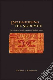 Decolonizing the Sodomite libro in lingua di Horswell Michael J.