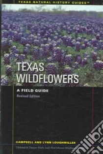 Texas Wildflowers libro in lingua di Loughmiller Campbell, Loughmiller Lynn, Waitt Damon Edward