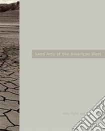 Land Arts of the American West libro in lingua di Taylor Chris, Gilbert Bill
