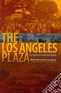 The Los Angeles Plaza libro in lingua di Estrada William David, Weber Devra (FRW)