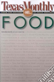 Texas Monthly on . . .Food libro in lingua di Texas Monthly (COR), Smith Evan (INT)