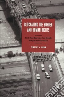 Blockading the Border and Human Rights libro in lingua di Dunn Timothy J.