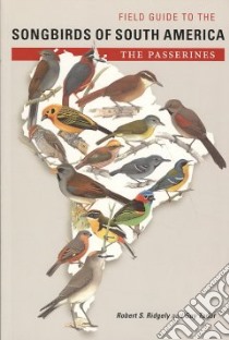 Field Guide to the Songbirds of South America libro in lingua di Ridgely Robert S., Tudor Guy