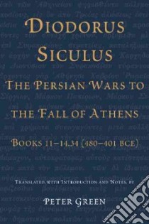 Diodorus Siculus, the Persian Wars to the Fall of Athens libro in lingua di Green Peter (TRN)