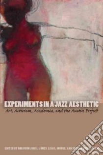 Experiments in a Jazz Aesthetic libro in lingua di Jones Omi Osun Joni L. (EDT), Moore Lisa L. (EDT), Bridgforth Sharon (EDT)