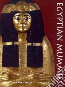 Egyptian Mummies libro in lingua di Taylor John H.