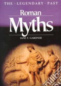 Roman Myths libro in lingua di Gardner Jane F.