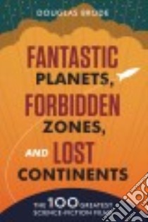 Fantastic Planets, Forbidden Zones, and Lost Continents libro in lingua di Brode Douglas