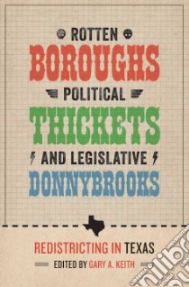 Rotten Boroughs, Political Thickets, and Legislative Donnybrooks libro in lingua di Keith Gary A. (EDT)