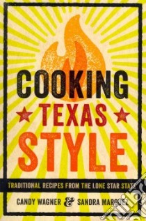 Cooking Texas Style libro in lingua di Wagner Candy, Marquez Sandra