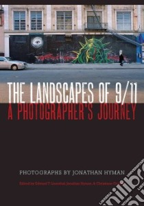The Landscapes of 9/11 libro in lingua di Linenthal Edward T. (EDT), Hyman Jonathan (EDT), Gruber Christiane (EDT), Hyman Jonathan (PHT)