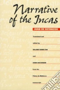 Narrative of the Incas libro in lingua di Betanzos Juan De, Hamilton Roland, Buchanan Dana