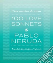 100 Love Sonnets / Cien sonetos de amor libro in lingua di Neruda Pablo, Tapscott Stephen (TRN)
