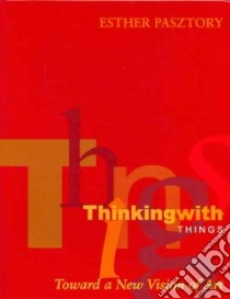 Thinking With Things libro in lingua di Pasztory Esther