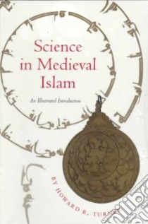Science in Medieval Islam libro in lingua di Turner Howard R.