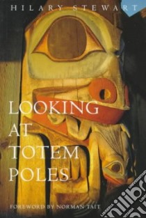 Looking at Totem Poles libro in lingua di Stewart Hilary