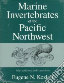 Marine Invertebrates of the Pacific Northwest libro in lingua di Kozloff Eugene N., Price Linda H.