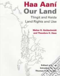 Haa Aani, Our Land libro in lingua di Goldschmidt Walter Rochs, Haas Theodore H., Thornton Thomas F.