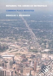 Repairing the American Metropolis libro in lingua di Kelbaugh Doug