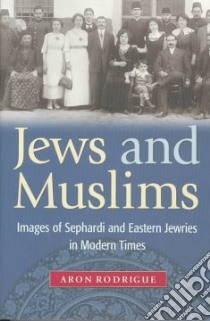 Jews and Muslims libro in lingua di Rodrigue Aron