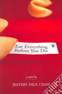 Eat Everything Before You Die libro in lingua di Chan Jeffery Paul