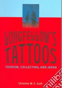 Longfellow's Tattoos libro in lingua di Guth Christine M. E.